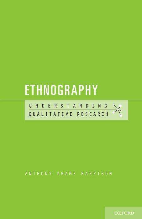 Cover for Kwame Harrison, Anthony (Associate Professor of Sociology, Associate Professor of Sociology, Virginia Tech) · Ethnography - Understanding Qualitative Research (Paperback Book) (2018)