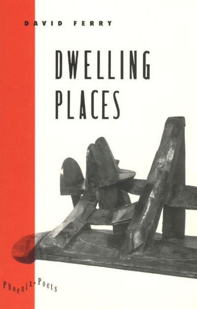 Cover for David Ferry · Dwelling Places: Poems and Translations - Phoenix Poets (Hardcover Book) (1993)