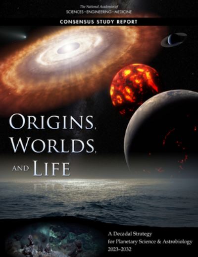 Cover for National Academies of Sciences, Engineering, and Medicine · Origins, Worlds, and Life: A Decadal Strategy for Planetary Science and Astrobiology 2023-2032 (Paperback Book) (2023)