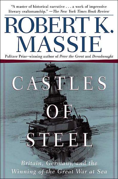 Cover for Robert K. Massie · Castles of Steel: Britain, Germany, and the Winning of the Great War at Sea (Paperback Book) [Reprint edition] (2004)