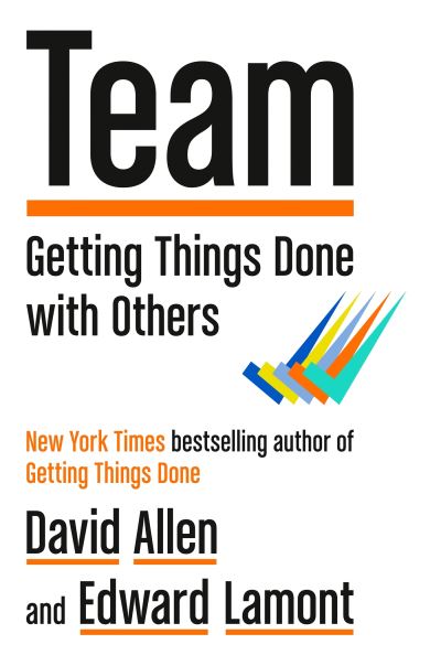 Team: Getting Things Done with Others - David Allen - Libros - Little, Brown Book Group - 9780349439785 - 21 de mayo de 2024