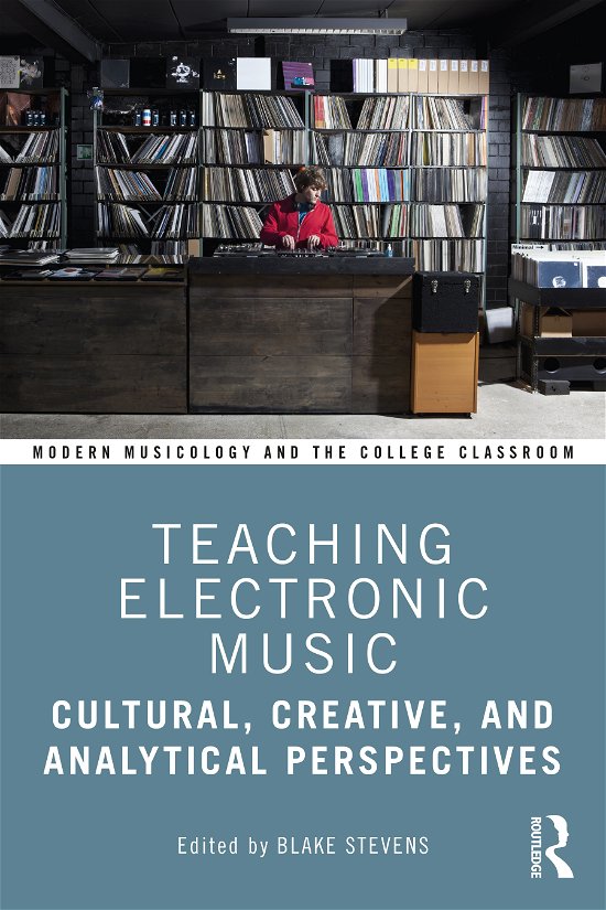 Teaching Electronic Music: Cultural, Creative, and Analytical Perspectives - Modern Musicology and the College Classroom (Paperback Bog) (2021)
