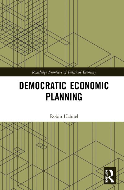 Cover for Robin Hahnel · Democratic Economic Planning - Routledge Frontiers of Political Economy (Hardcover Book) (2021)