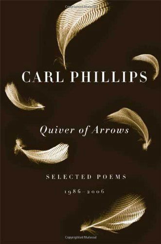 Cover for Carl Phillips · Quiver of Arrows: Selected Poems, 1986-2006 (Pocketbok) [1st edition] (2007)