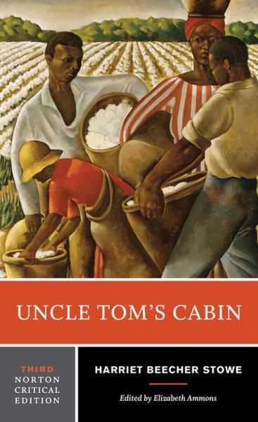 Cover for Harriet Beecher Stowe · Uncle Tom's Cabin: A Norton Critical Edition - Norton Critical Editions (Pocketbok) [Third edition] (2017)