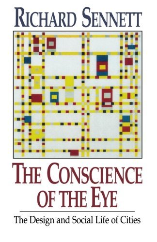 The Conscience of the Eye: The Design and Social Life of Cities - Richard Sennett - Kirjat - WW Norton & Co - 9780393308785 - lauantai 1. elokuuta 1992