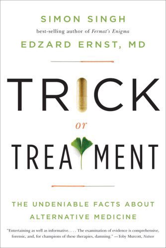 Cover for Edzard Ernst · Trick or Treatment: the Undeniable Facts About Alternative Medicine (Paperback Book) (2009)