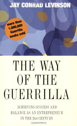 Cover for Jay Conrad Levinson President · The Way of the Guerrilla: Achieving Success and Balance As an Entrepreneur in the 21st Century (Guerrilla Marketing) (Paperback Book) (1998)