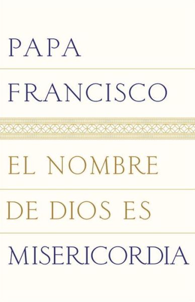 Cover for Pope Francis · El nombre de Dios es misericordia una conversación con Andrea Tornielli (Book) (2016)