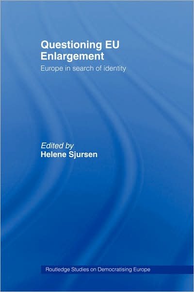 Cover for Sjursen Helene · Questioning EU Enlargement: Europe in Search of Identity - Routledge Studies on Democratising Europe (Pocketbok) (2007)