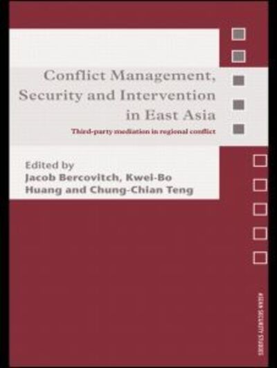 Cover for Jacob Bercovitch · Conflict Management, Security and Intervention in East Asia: Third-party Mediation in Regional Conflict - Asian Security Studies (Paperback Book) (2009)