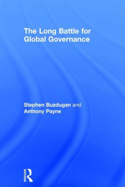 Cover for Buzdugan, Stephen (Manchester Metropolitan University Business School, UK) · The Long Battle for Global Governance (Gebundenes Buch) (2016)