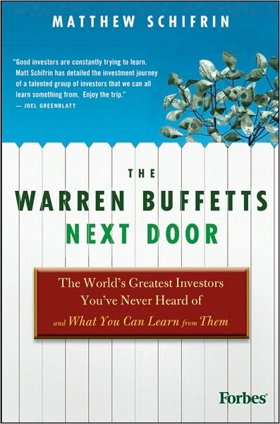 Cover for Matthew Schifrin · The Warren Buffetts Next Door: The World's Greatest Investors You've Never Heard Of and What You Can Learn From Them (Hardcover Book) (2010)
