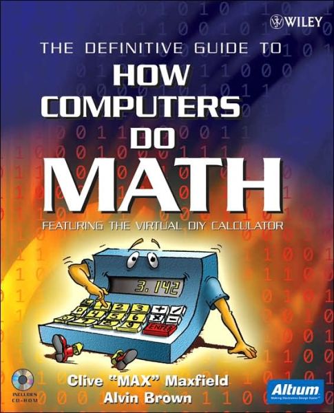 Cover for Maxfield, Clive (TechBites Interactive) · The Definitive Guide to How Computers Do Math: Featuring the Virtual DIY Calculator (Paperback Book) (2005)