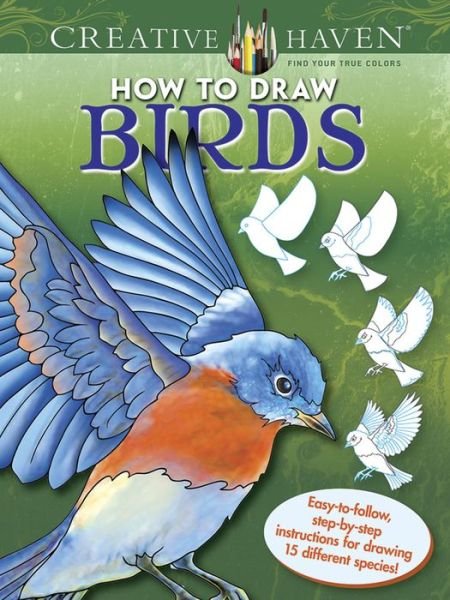 Cover for Marty Noble · Creative Haven How to Draw Birds: Easy-To-Follow, Step-by-Step Instructions for Drawing 15 Different Species - Creative Haven (Paperback Bog) (2016)