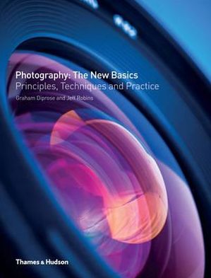 Cover for Graham Diprose · Photography: The New Basics: Principles, Techniques and Practice (Taschenbuch) (2012)
