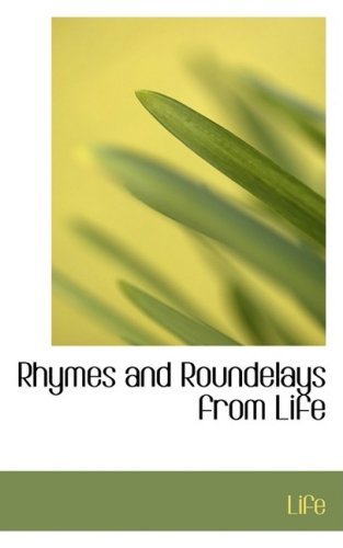 Rhymes and Roundelays from Life - Life - Books - BiblioLife - 9780554893785 - August 21, 2008