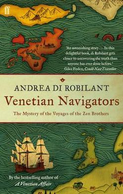 Cover for Andrea Di Robilant · Venetian Navigators: The Mystery of the Voyages of the Zen Brothers (Taschenbuch) [Main edition] (2012)