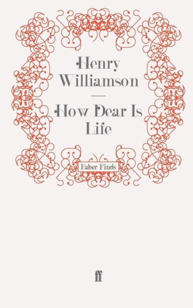 Cover for Henry Williamson · How Dear Is Life - A Chronicle of Ancient Sunlight (Paperback Book) [Main edition] (2010)