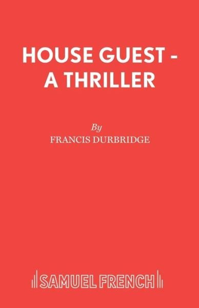 House Guest - Acting Edition S. - Francis Durbridge - Bücher - Samuel French Ltd - 9780573111785 - 1982