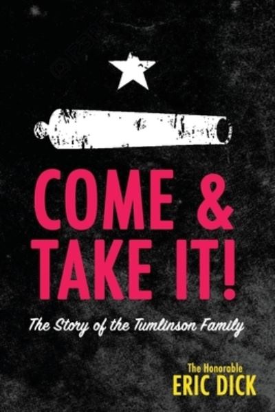 Come & Take It - Eric Dick - Livres - Publisher - 9780578851785 - 12 mai 2021