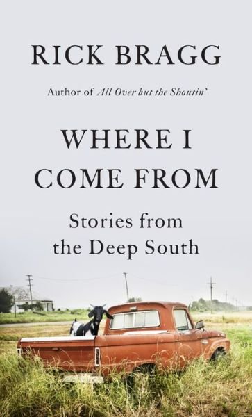 Cover for Rick Bragg · Where I Come From: Stories from the Deep South (Gebundenes Buch) (2020)