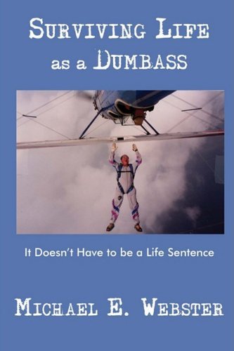 Cover for Michael Webster · Surviving Life As a Dumbass: It Doesn't Have to Be a Life Sentence (Taschenbuch) (2008)