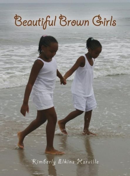 Cover for Kimberly Elkins Harville · Beautiful Brown Girls (Hardcover Book) (2014)
