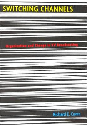Switching Channels: Organization and Change in TV Broadcasting - Richard E. Caves - Bücher - Harvard University Press - 9780674018785 - 15. September 2005