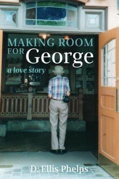 Cover for D. Ellis Phelps · Making Room for George : A Love Story (Paperback Book) (2016)