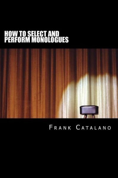 Cover for Frank Catalano · How to Select and Perform Monologues (Paperback Book) (2016)
