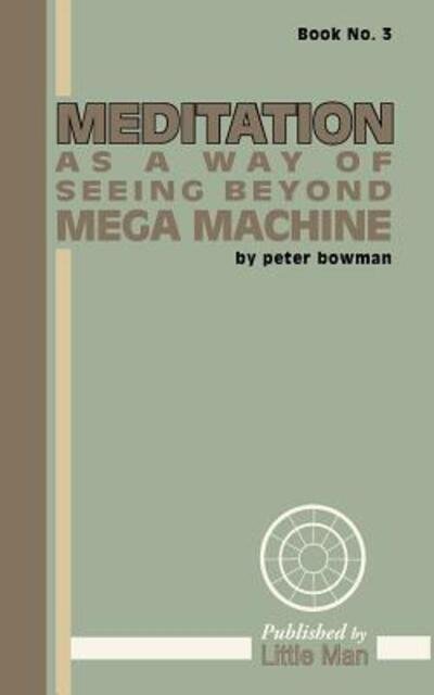 Cover for Peter Bowman · Meditation as a Way of Seeing Beyond Mega Machine (Paperback Book) (2016)