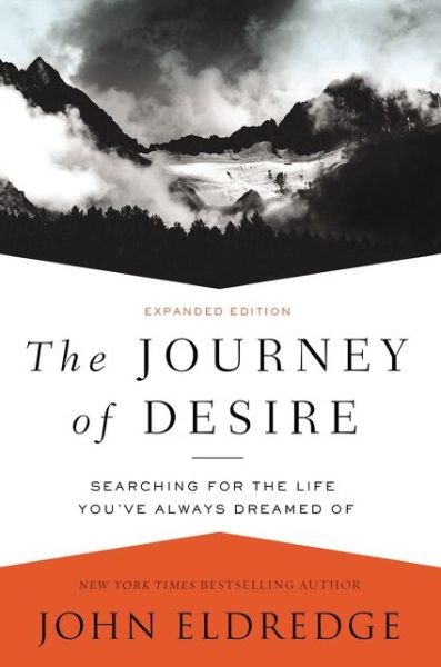 Cover for John Eldredge · The Journey of Desire: Searching for the Life You've Always Dreamed Of (Paperback Book) (2016)