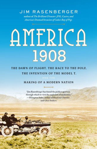 Cover for Jim Rasenberger · America, 1908: The Dawn of Flight, the Race to the Pole, the Invention of the Model T, and the Making of a Modern Nation (Pocketbok) [Reprint edition] (2011)