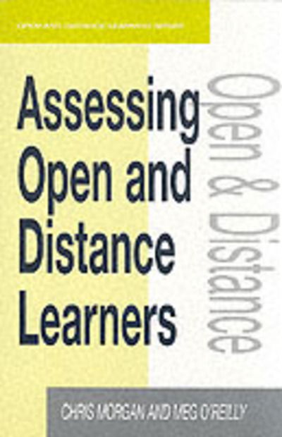 Assessing Open and Distance Learners - Open and Flexible Learning Series - Chris Morgan - Kirjat - Kogan Page Ltd - 9780749428785 - maanantai 1. marraskuuta 1999