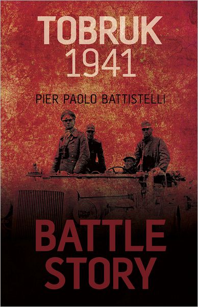 Cover for Pier Paolo Battistelli · Battle Story: Tobruk 1941 (Inbunden Bok) (2012)