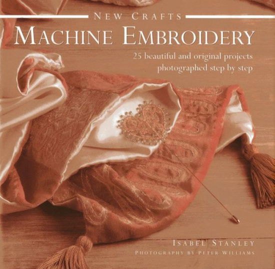 Cover for Isabel Stanley · New Crafts: Machine Embroidery (Hardcover Book) (2013)