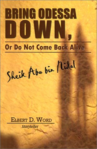 Cover for Elbert D. Word · Bring Odessa Down, or Do Not Come Back Alive - Sheik Abu Bin Nidal (Hardcover Book) (2002)