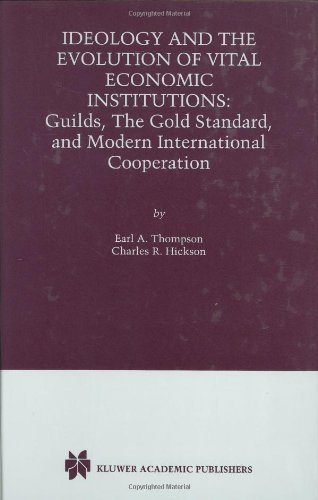 Cover for Earl A. Thompson · Ideology and the Evolution of Vital Institutions: Guilds, The Gold Standard, and Modern International Cooperation (Gebundenes Buch) [2000 edition] (2000)
