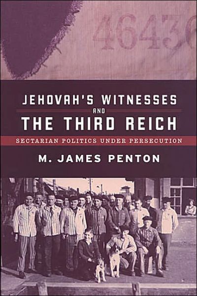 M. James Penton · Jehovah's Witnesses and the Third Reich: Sectarian Politics under Persecution (Paperback Book) (2004)