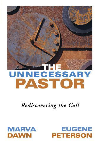 Cover for Marva J. Dawn · The Unnecessary Pastor: Rediscovering the Call (Paperback Book) [First edition] (1999)