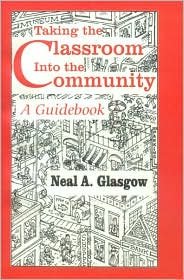Cover for Neal A. Glasgow · Taking the Classroom Into the Community: A Guidebook (Hardcover Book) (1996)