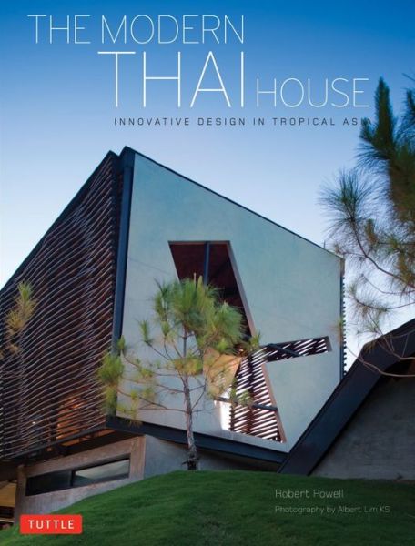 Cover for Robert Powell · The Modern Thai House: Innovative Designs in Tropical Asia (Hardcover Book) (2012)