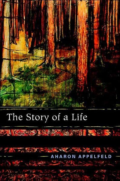 Cover for Aharon Appelfeld · The Story of a Life (Hardcover Book) (2005)