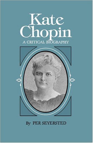 Cover for Per Seyersted · Kate Chopin: A Critical Biography - Southern Literary Studies (Paperback Book) (1980)