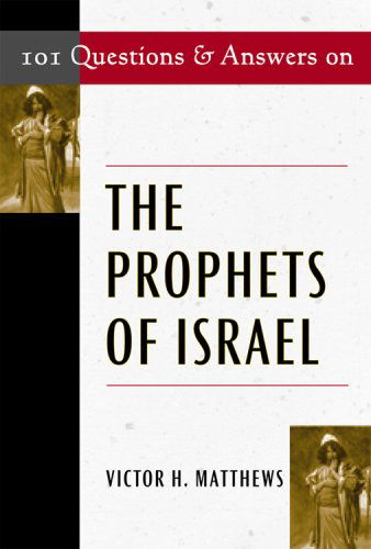 Cover for Victor H. Matthews · 101 Questions &amp; Answers on the Prophets of Israel (Paperback Book) (2007)