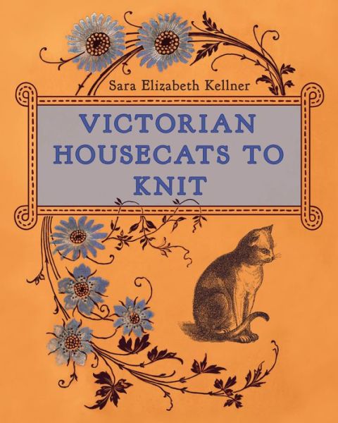 Cover for Sara Elizabeth Kellner · Victorian Housecats to Knit (Hardcover bog) (2025)