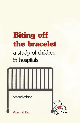 Cover for Ann Hill Beuf · Biting off the Bracelet: A Study of Children in Hospitals (Pocketbok) (1988)