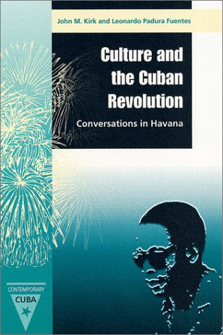 Cover for John M. Kirk · Culture and the Cuban Revolution: Conversations in Havana - Contemporary Cuba (Hardcover Book) [1st edition] (2001)