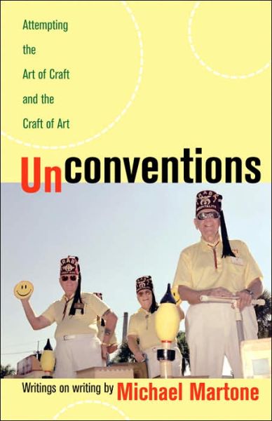 Cover for Michael Martone · Unconventions: Attempting the Art of Craft and the Craft of Art (Hardcover Book) (2005)